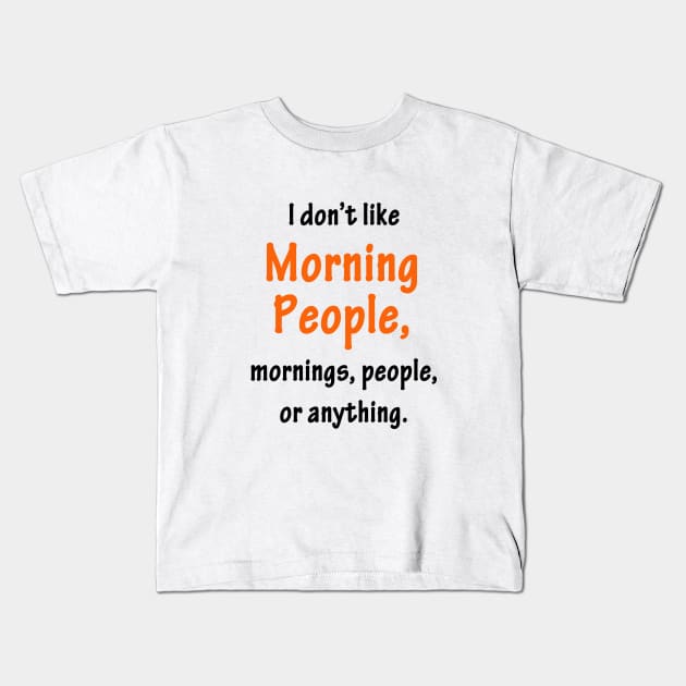 I don't like Anything! Kids T-Shirt by SandraKC